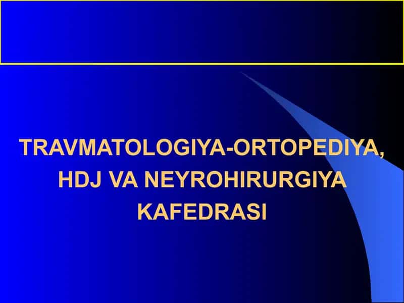Travmatologiya-Ortopediya, HDJ va Neyrohirurgiya Kafedrasi