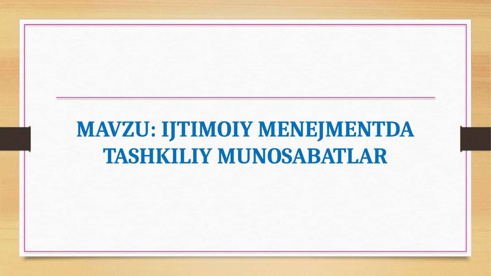 IJTIMOIY MENEJMENTDA TASHKILIY MUNOSABATLAR