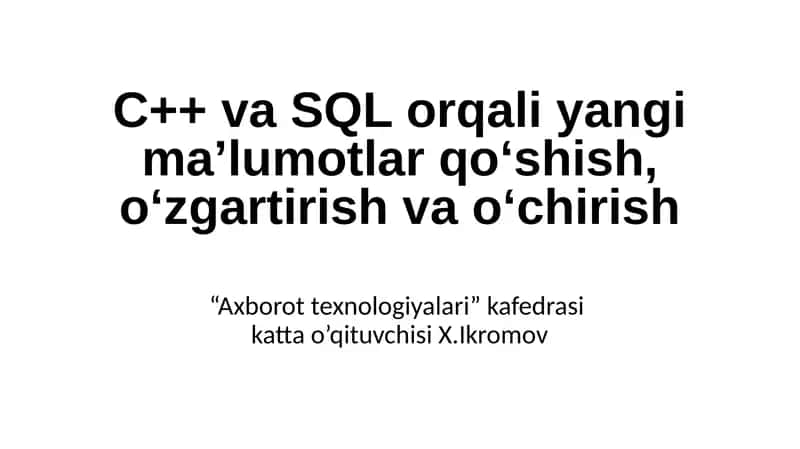 C++ va SQL orqali yangi ma’lumotlar qo‘shish, o‘zgartirish va o‘chirish