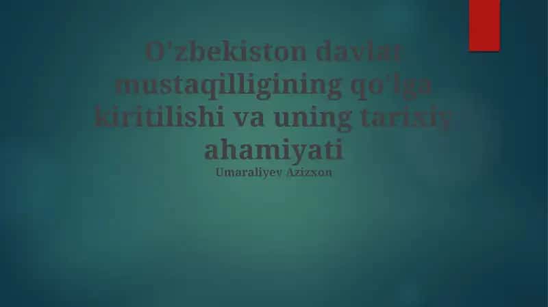 O'zbekiston Davlat Mustaqilliginig Tarixiy Ahamiyati