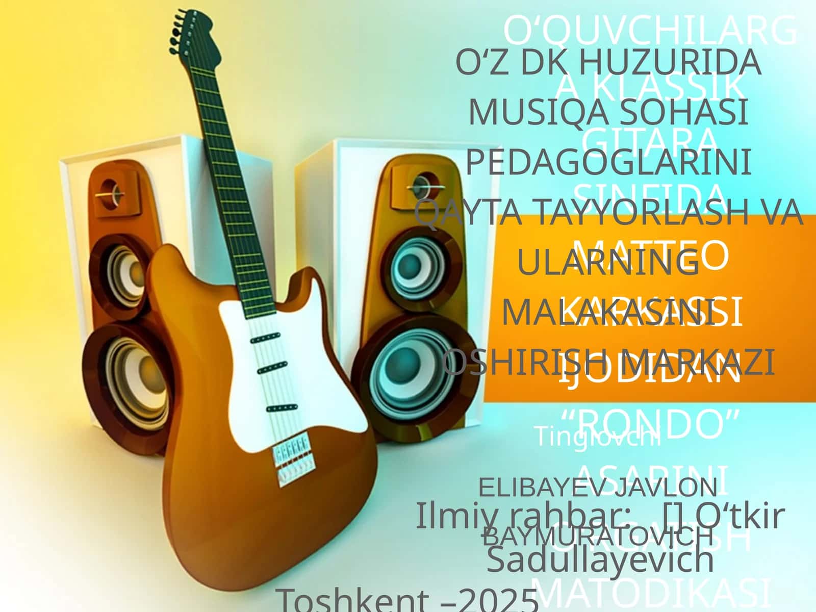 O‘QUVCHILARGA KLASSIK GITARA SINFIDA MATTEO KARKASSI IJODIDAN “RONDO” ASARINI O‘RGATISH MATODIKASI
