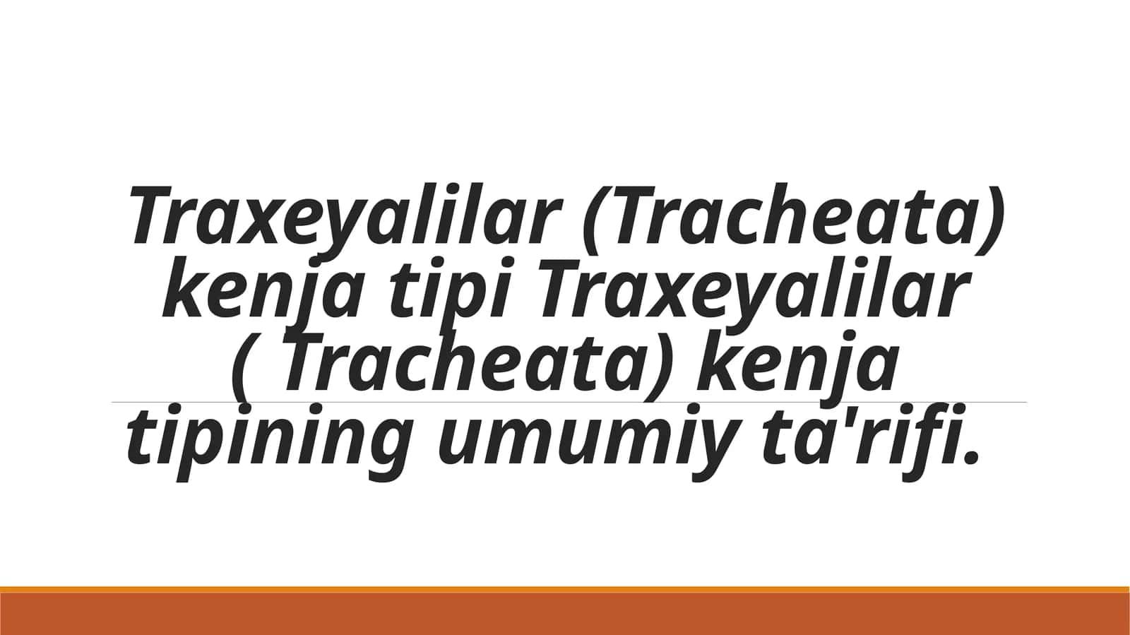 Traxeyalilar (Tracheata) kenja tipi Traxeyalilar ( Tracheata) kenja tipining umumiy ta'rifi.