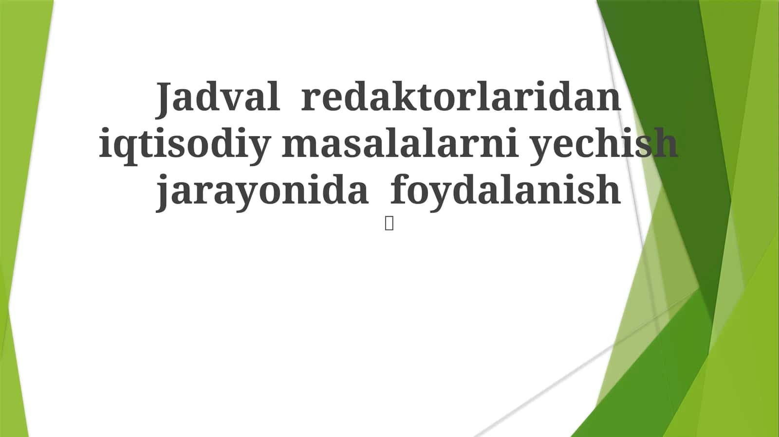 Jadval redaktorlaridan iqtisodiy masalalarni yechish jarayonida foydalanish
