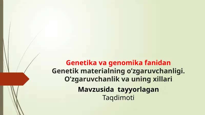 Genetik materialning o’zgaruvchanligi. O’zgaruvchanlik va uning xillari