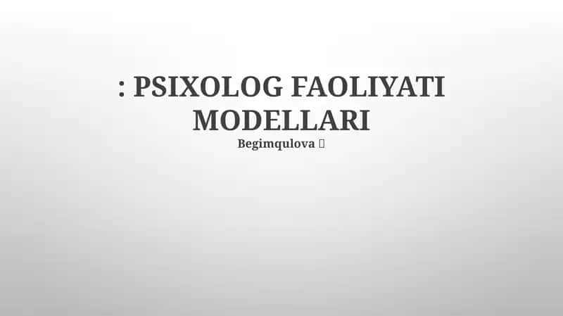 PSIXOLOG FAOLIYATI MODELLARI