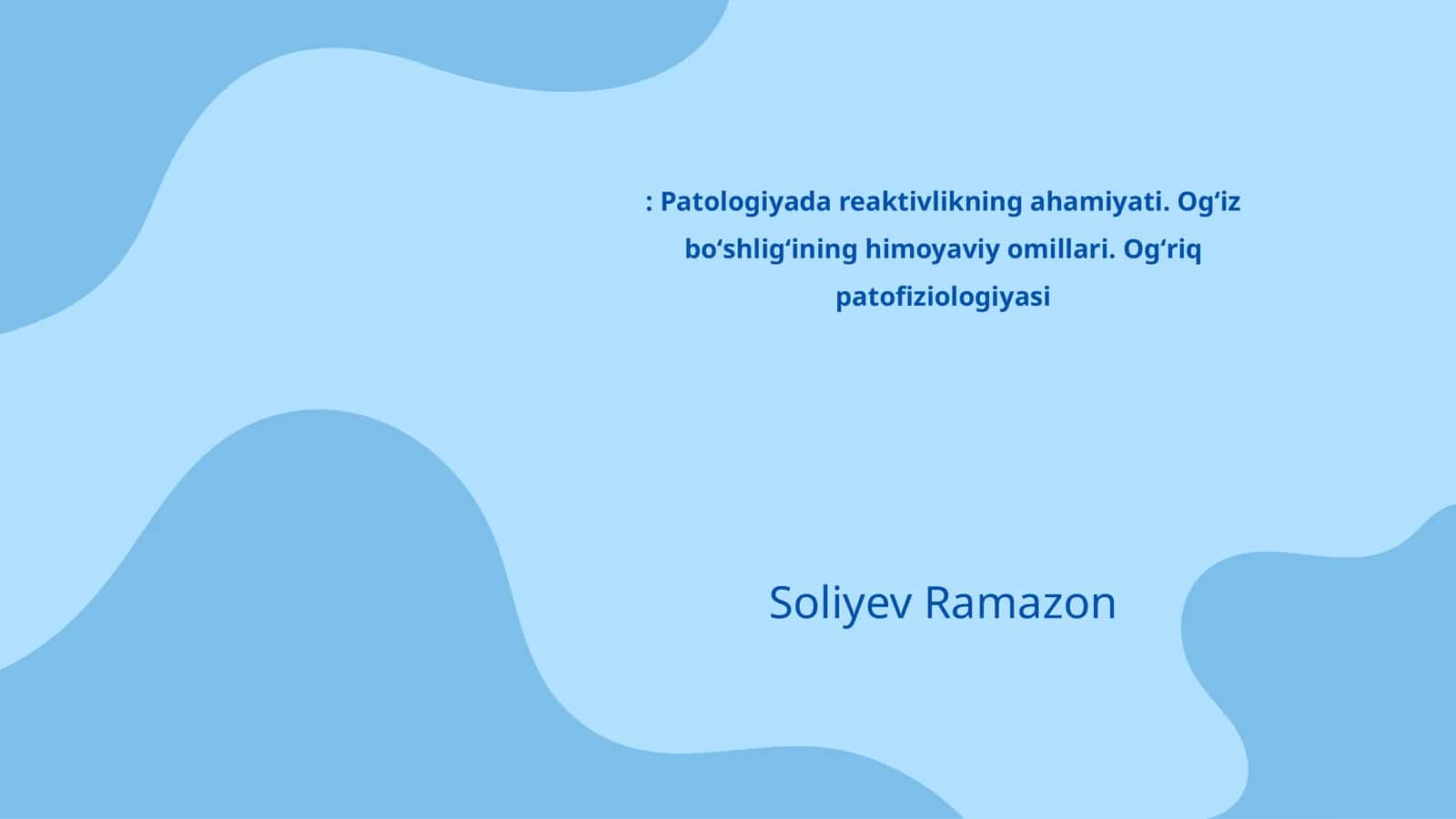 Patologiyada reaktivlikning ahamiyati. Ogʻiz boʻshligʻining himoyaviy omillari. Ogʻriq patofiziologiyasi