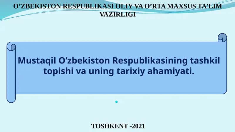 Mustaqil O‘zbekiston Respublikasining tashkil topishi va uning tarixiy ahamiyati