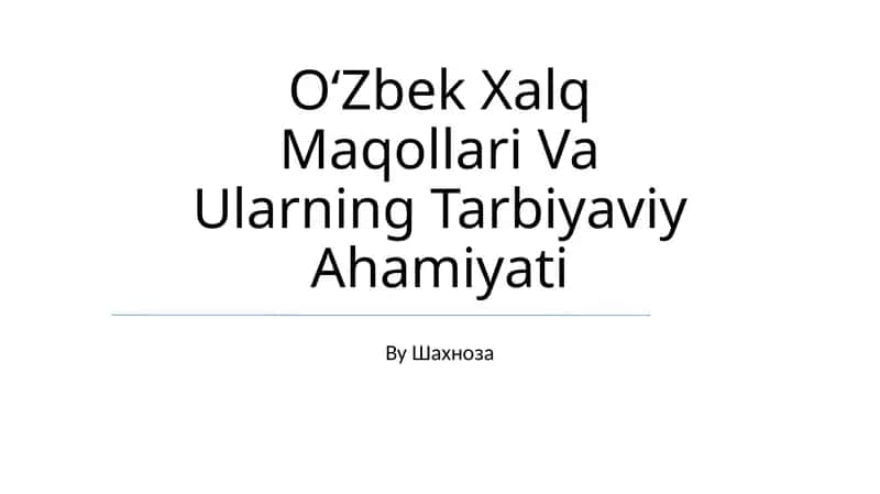 O‘Zbek Xalq Maqollari Va Ularning Tarbiyaviy Ahamiyati