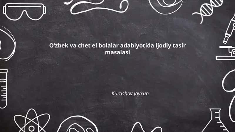 Oʻzbek va chet el bolalar adabiyotida ijodiy tasirning nazariy asoslari
