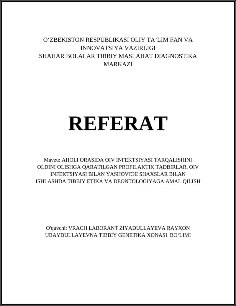 REFERAT Mavzu: AHOLI ORASIDA OIV INFEKTSIYASI TARQALISHINI OLDINI OLISHGA QARATILGAN PROFILAKTIK TADBIRLAR. OIV INFEKTSIYASI BILAN YASHOVCHI SHAXSLAR BILAN ISHLASHDA TIBBIY ETIKA VA DEONTOLOGIYAGA AMAL QILISH