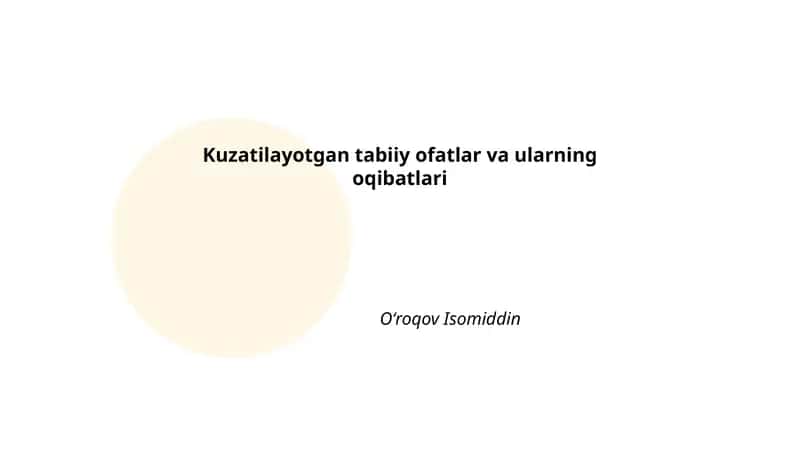 Kuzatilayotgan tabiiy ofatlar va ularning oqibatlari