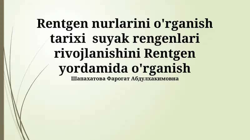 Rentgen nurlarini o'rganish tarixi suyak rengenlari rivojlanishini