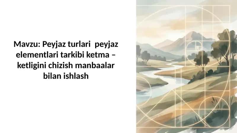 Peyjaz turlari peyjaz elementlari tarkibi ketma – ketligini chizish manbaalar bilan ishlash