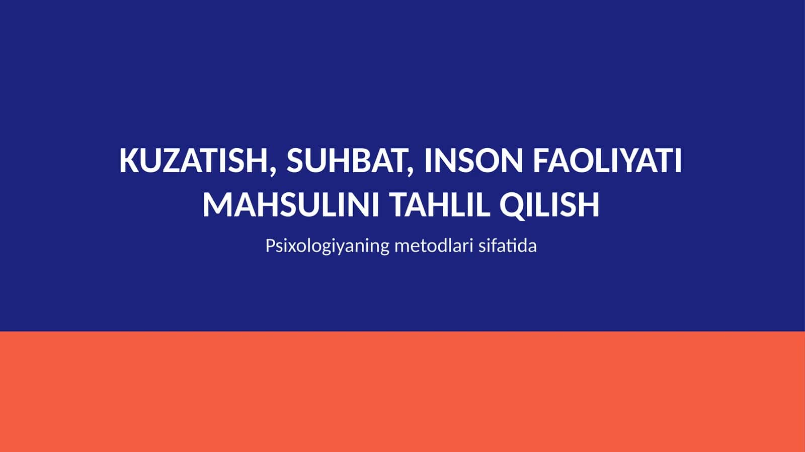 Kuzatish, suhbat, inson faoliyati mahsulini tahlil qilish Psixologiyaning metodlari sifatida