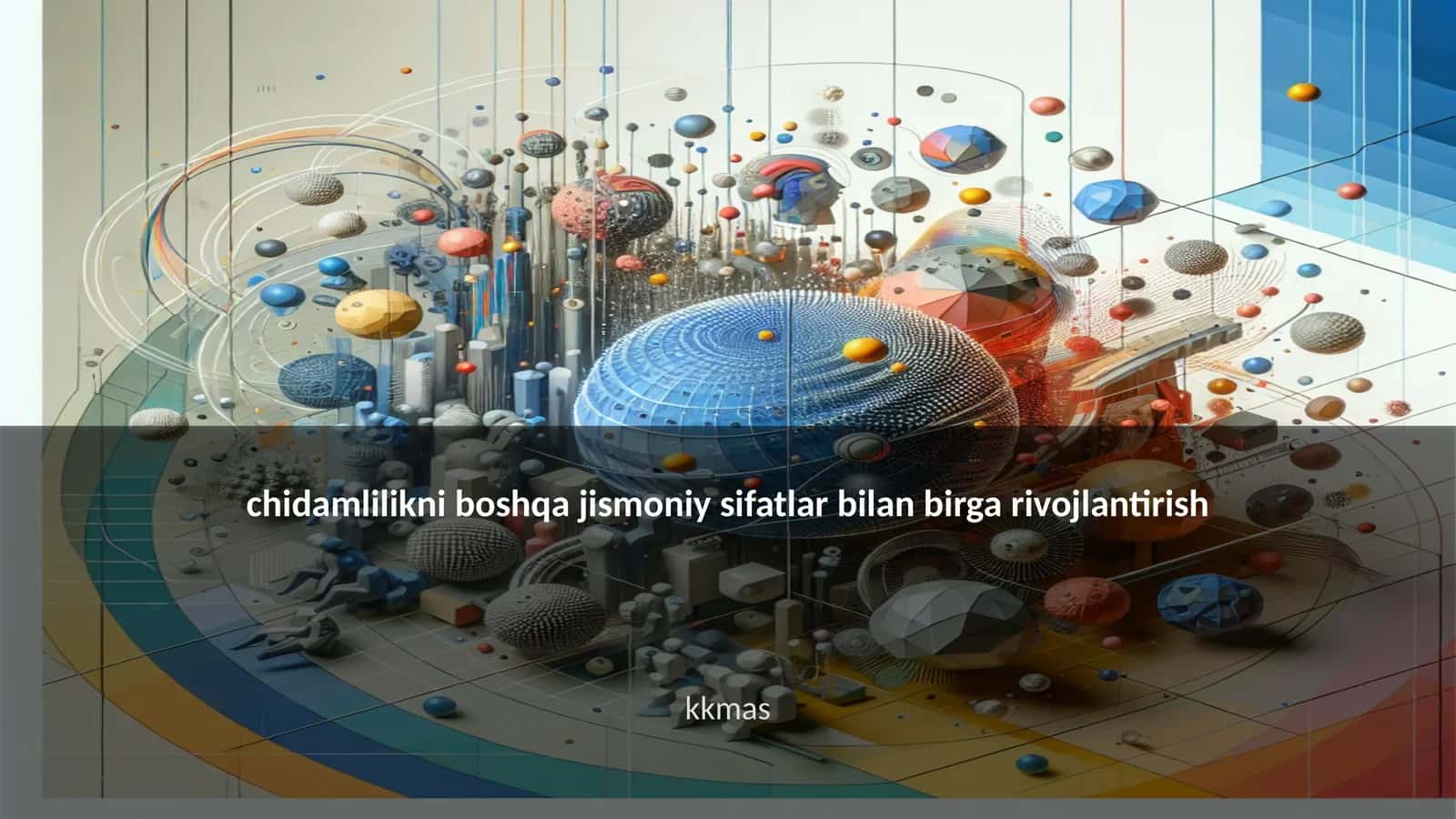 Chidamlilikni boshqa jismoniy sifatlar bilan birga rivojlantirish