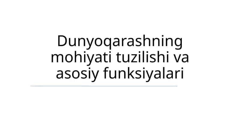 Dunyoqarashning mohiyati tuzilishi va asosiy funksiyalari