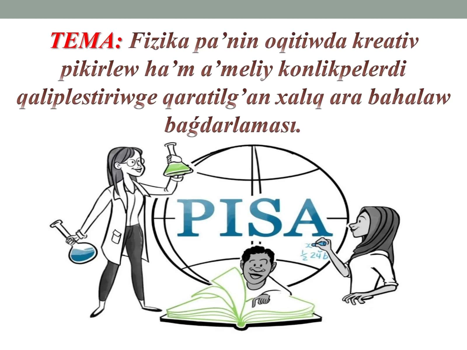 PISA IZERTLEWLERI HAQQÍNDA ULÍWMA MAG’LÍWMAT