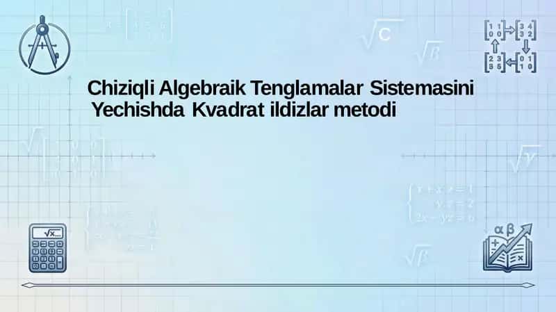 Chiziqli Algebraik Tenglamalar Sistemasini Yechishda Kvadratildizlar metodi