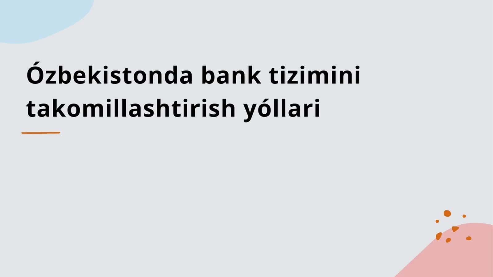 Ózbekistonda bank tizimini takomillashtirish yóllari