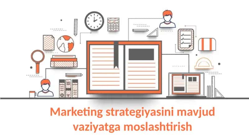 Marketing strategiyasini mavjud vaziyatga moslashtirish
