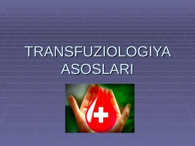 Transfuziologiya asoslari.