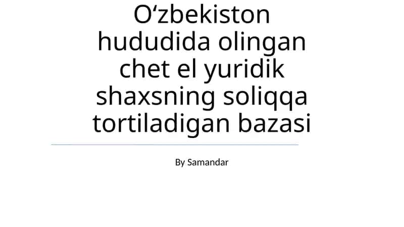 Oʻzbekiston hududida olingan chet el yuridik shaxsning soliqqa tortiladigan bazasi