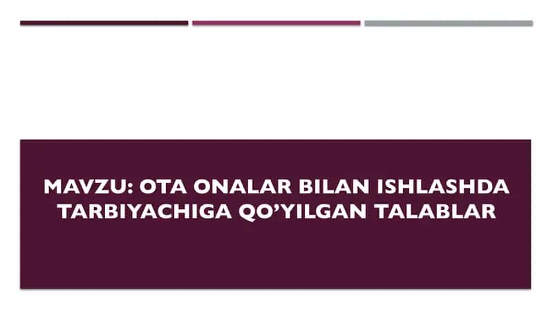 Ota onalar bilan ishlashda tarbiyachiga qo’yilgan talablar