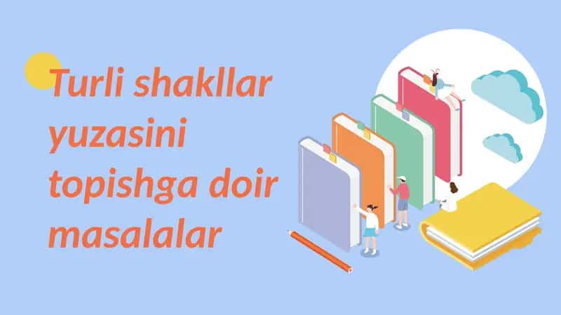 Turli shakllar yuzasini topishga doir masalalar