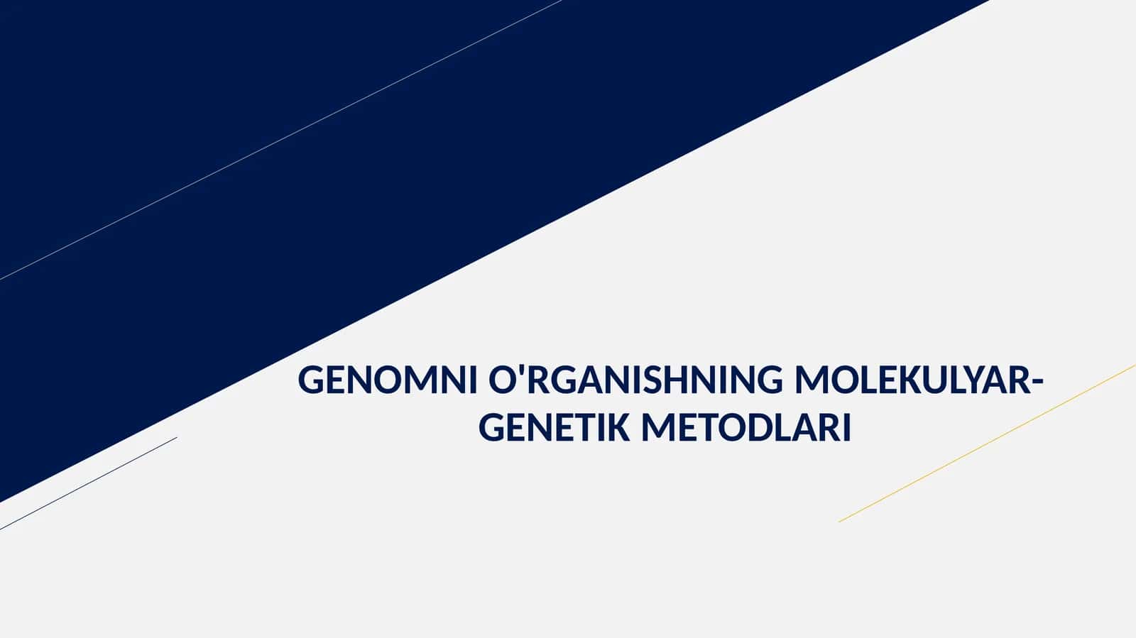 GENOMNI O'RGANISHNING MOLEKULYAR-GENETIK METODLARI