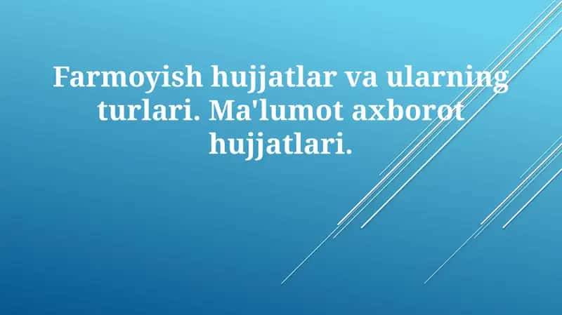 Farmoyish hujjatlari va ularning turlari. Ma'lumot axborot hujjatlari