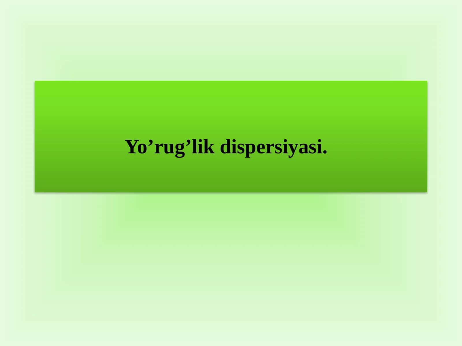 Yo’rug’lik dispersiyasi