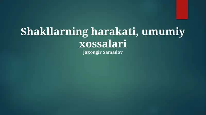 Shakllarning harakati, umumiy xossalari
