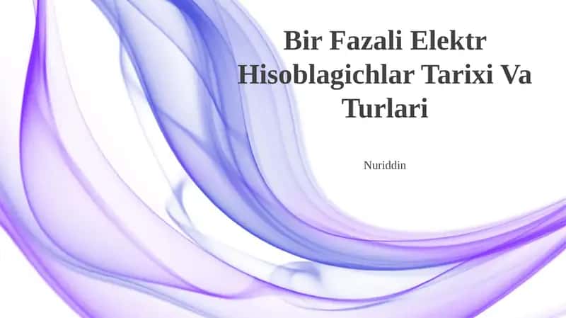 Bir Fazali Elektr Hisoblagichlar Tarixi Va Turlari