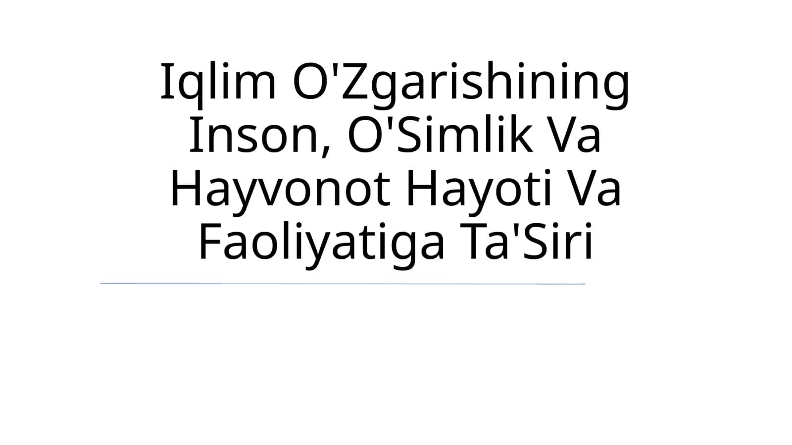 Iqlim O'Zgarishining Inson, O'Simlik Va Hayvonot Hayoti Va Faoliyatiga Ta'Siri