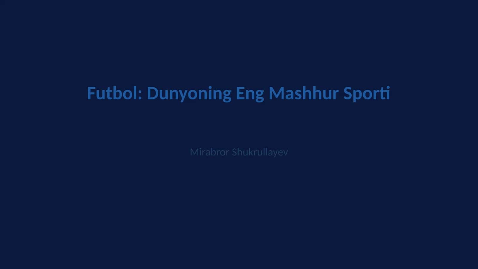 Futbol: Dunyoning Eng Mashhur Sporti