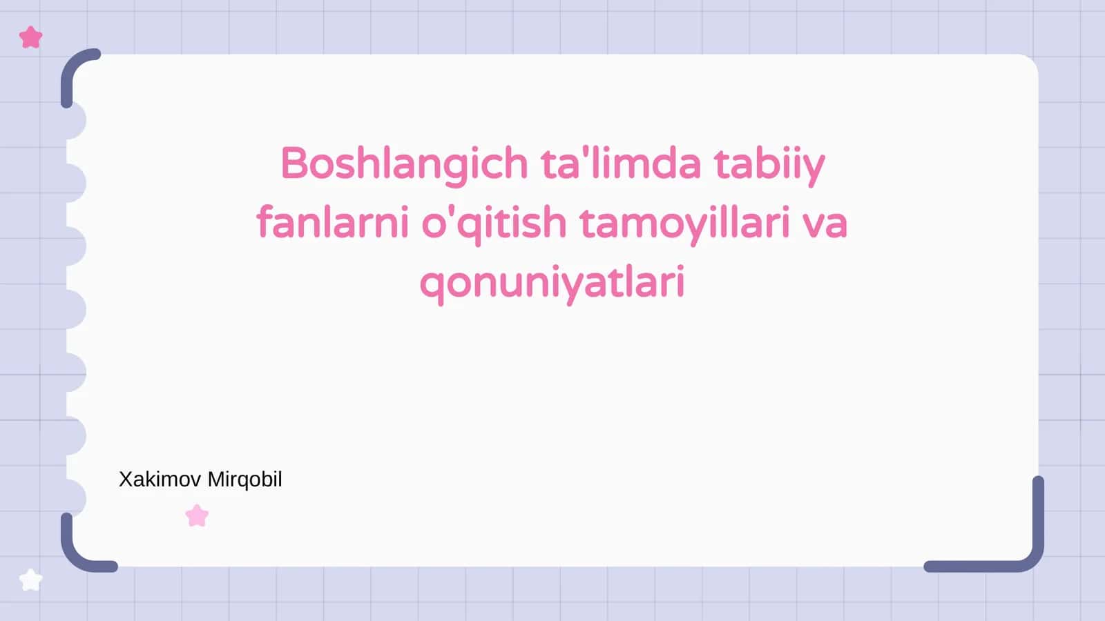 Boshlangich ta'limda tabiiy fanlarni o'qitish tamoyillari va qonuniyatlari