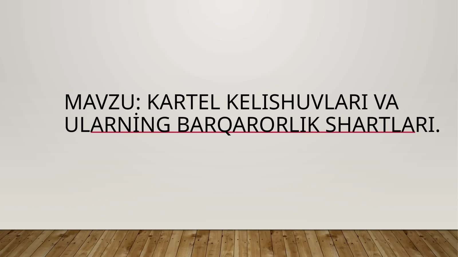 Mavzu: Kartel kelIshuvlarI va ularning barqarorlIk shartlari.