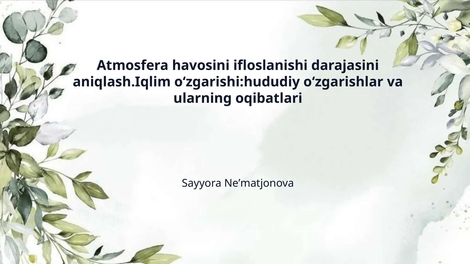 Atmosfera havosini ifloslanishi darajasini aniqlash.Iqlim oʻzgarishi:hududiy oʻzgarishlar va ularning oqibatlari
