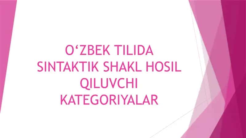 O‘ZBEK TILIDA SINTAKTIK SHAKL HOSIL QILUVCHI KATEGORIYALAR