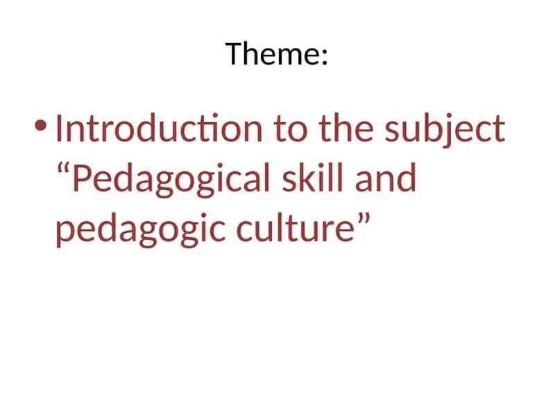 Introduction to the subject “Pedagogical skill and pedagogic culture”