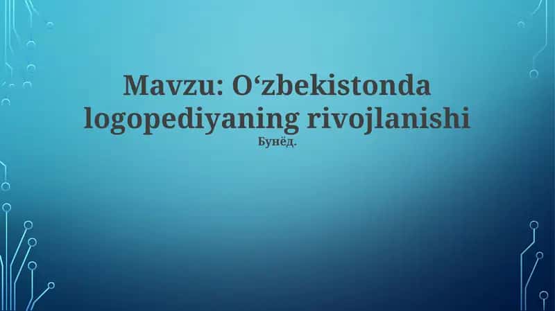 O'zbekistonda logopediyaning rivojlanishi