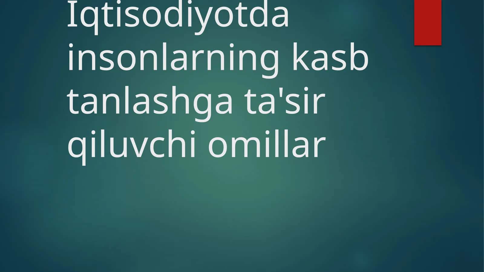 Iqtisodiyotda insonlarning kasb tanlashga ta'sir qiluvchi omillar