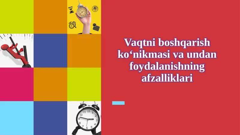 Vaqtniboshqarish ko‘nikmasi undan foydalanishning afzalliklari