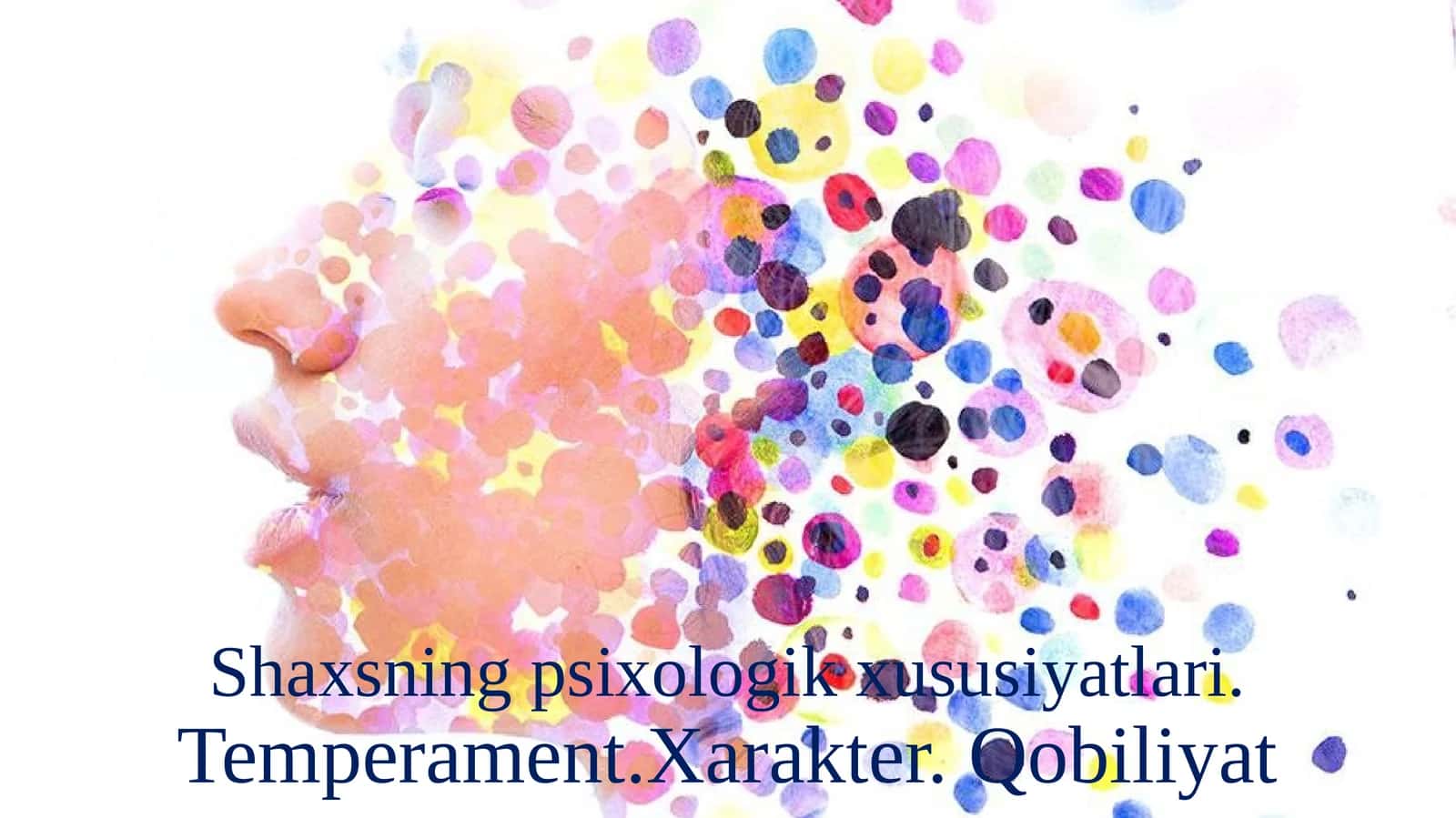 Shaxsning psixologik xususiyatlari. Temperament. Xarakter. Qobiliyat