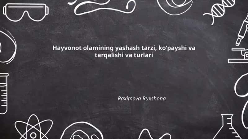 Hayvonot olamining yashash tarzi, koʻpayshi va tarqalishi va turlari