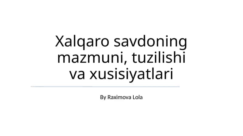 Xalqaro savdoning mazmuni, tuzilishi va xususiylatlari