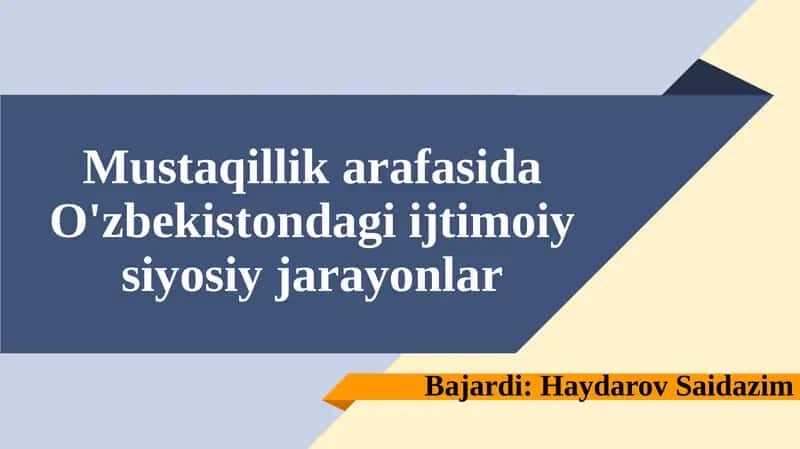Mustaqillik arafasida O'zbekistondagi ijtimoiy siyosiy jarayonlar
