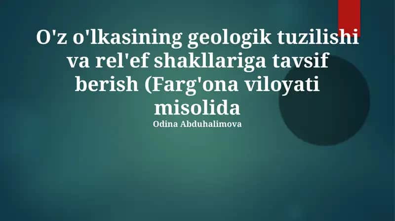 Farg'ona vodiysining geologik tuzilishi va rel'ef shakllariga tavsif berish (Farg'ona viloyati misolida)