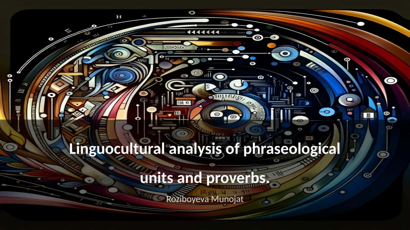 Linguocultural analysis of phraseological units and proverbs