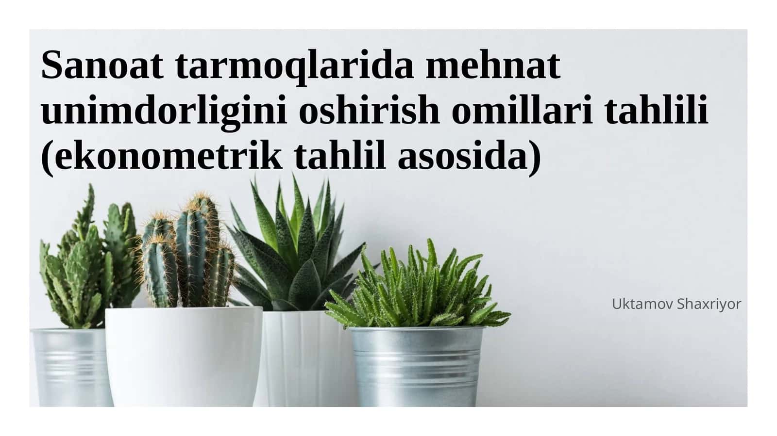 Sanoat tarmoqlarida mehnat unimdorligini oshirish omillari tahlili (ekonometrik tahlil asosida)